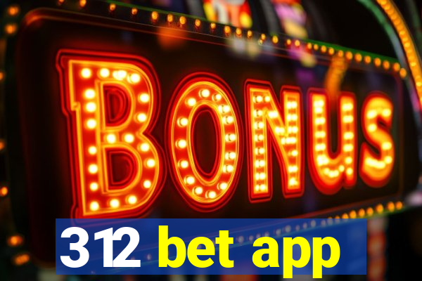 312 bet app